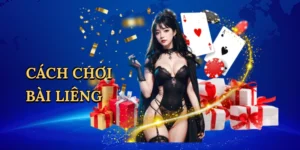 Cách chơi bài Liêng