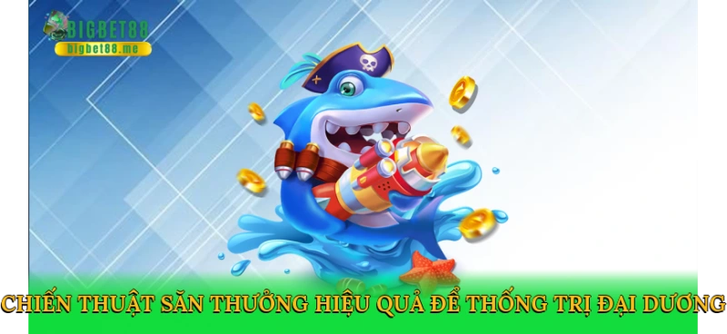 Bắn Cá Tài Lộc – Cuộc Săn Thưởng Đầy May Mắn Cùng Bigbet88