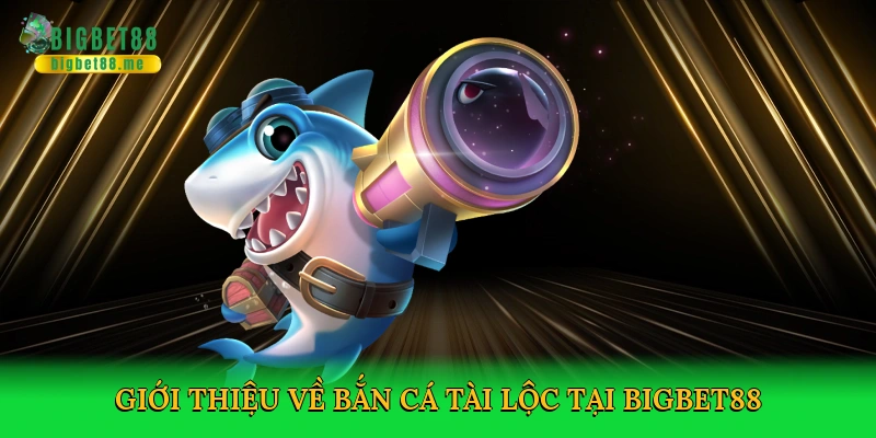 Bắn Cá Tài Lộc – Cuộc Săn Thưởng Đầy May Mắn Cùng Bigbet88