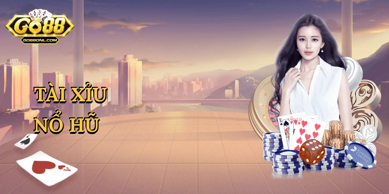 Tài xỉu nổ hũ