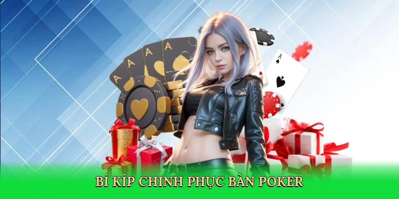 Bí kíp chinh phục bàn poker