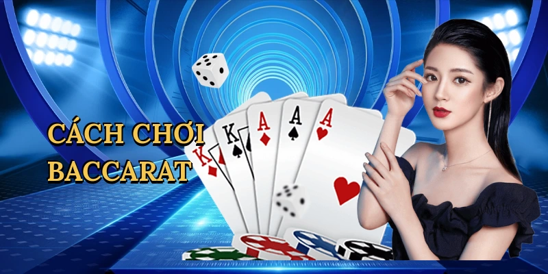Cách chơi baccarat