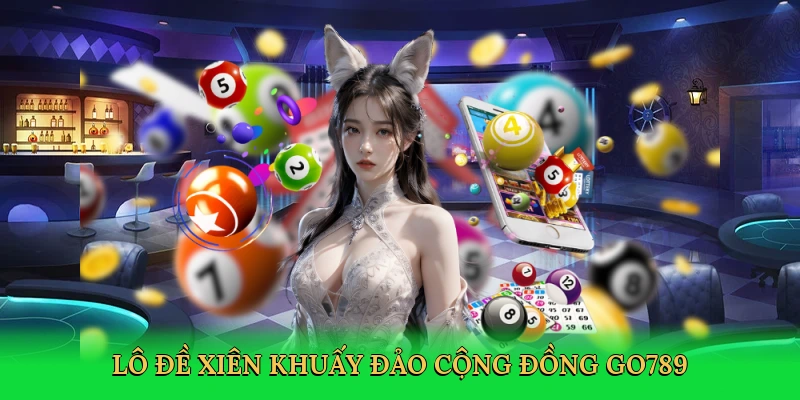 Lô Xiên – Bí Kíp Chinh Phục Lô Đề Thắng Lớn Go789!