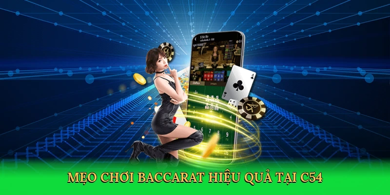 Mẹo chơi baccarat hiệu quả tại C54