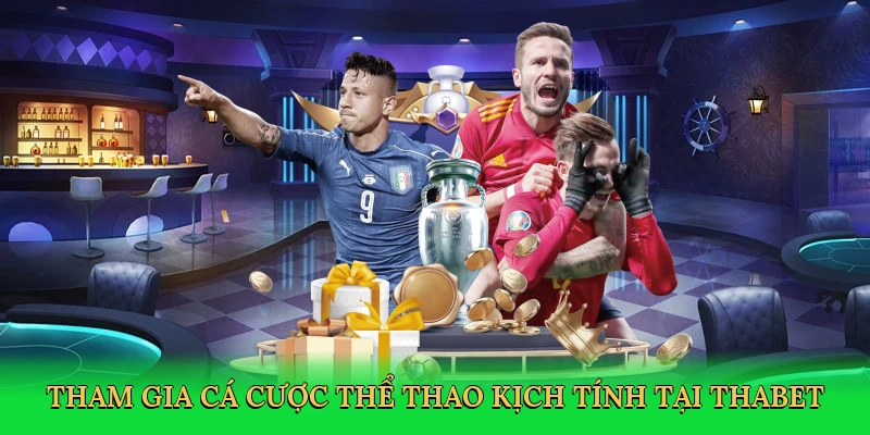 Tham gia cá cược thể thao kịch tính tại Thabet