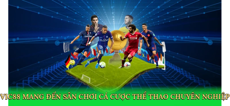 Vic88 mang đến sân chơi cá cược thể thao chuyên nghiệp và đáng tin cậy.