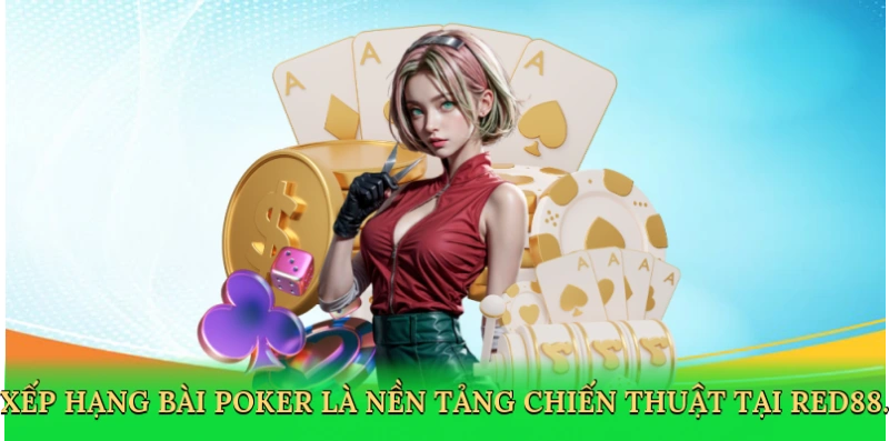Xếp Hàng Bài Poker – Bí Quyết Làm Chủ Bàn Chơi Cùng Red88
