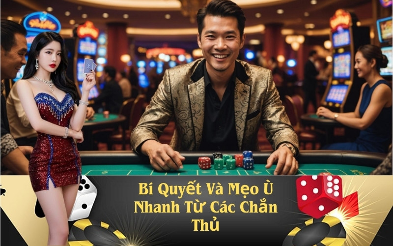 Bí Quyết Và Mẹo Ù Nhanh Từ Các Chắn Thủ