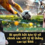 Bí quyết bắt kèo tỷ số chính xác với tỷ lệ thắng cao tại W88