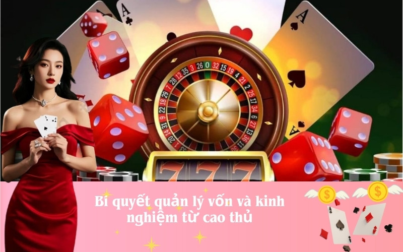 Bí quyết quản lý vốn và kinh nghiệm từ cao thủ