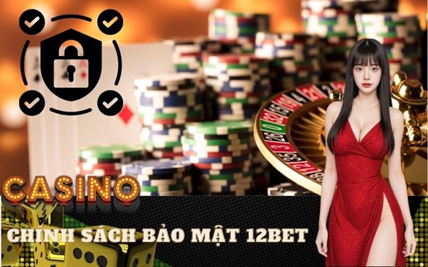 Chính sách bảo mật 12bet