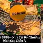 Đánh Giá 888b - Nhà Cái Đổi Thưởng Đỉnh Cao Châu Á