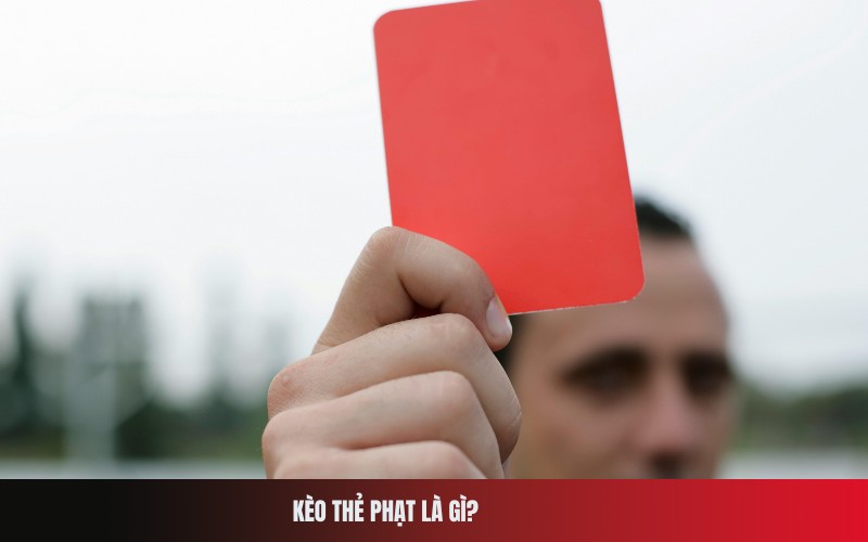 Kèo Thẻ Phạt Là Gì