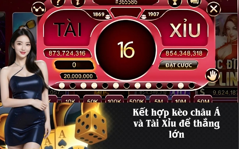 Kết hợp kèo châu Á và Tài Xỉu để thắng lớn