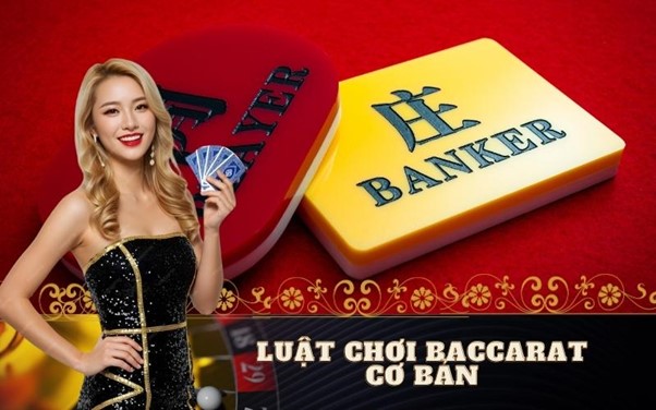 Luật chơi Baccarat cơ bản