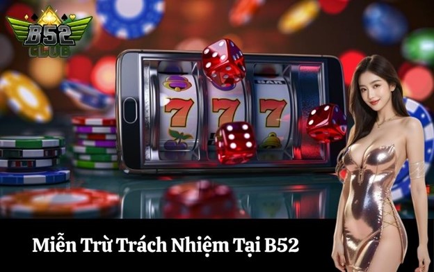 Miễn Trừ Trách Nhiệm Của B52