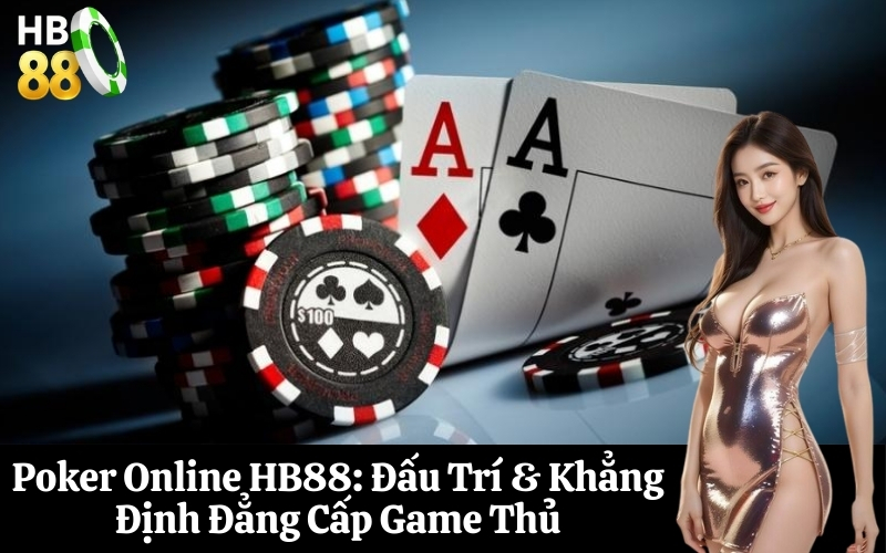 hb88 &#8211; Sòng Bài Trực Tuyến: Baccarat, Poker, Slot Game