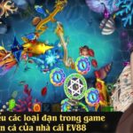 Tìm hiểu các loại đạn trong game bắn cá của nhà cái EV88