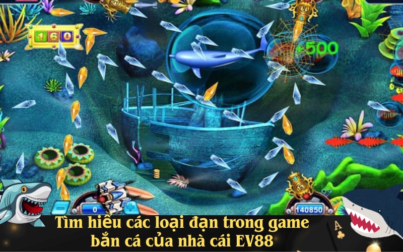 Tìm hiểu các loại đạn trong game bắn cá của nhà cái EV88