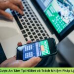 Cá Cược An Tâm Tại H3Bet và Trách Nhiệm Pháp Lý