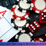 Casino trực tuyến 33bet tung ưu đãi khủng cho khách VIP