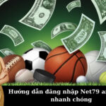 Hướng dẫn đăng nhập Net79 an toàn và nhanh chóng