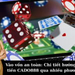 Vào vốn an toàn: Chi tiết hướng dẫn nạp tiền CADO888 qua nhiều phương thức.