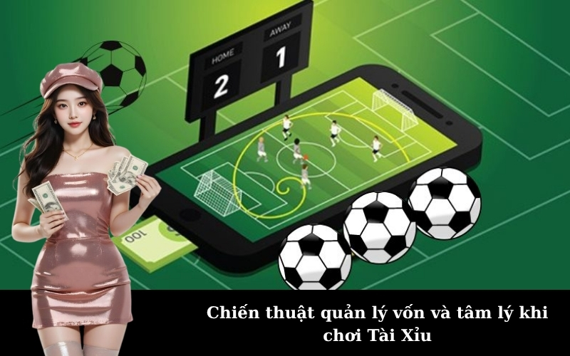 Chiến thuật quản lý vốn và tâm lý khi chơi Tài Xỉu