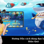 Hướng Dẫn cách dùng đạn laze bắn cá Hiệu Quả
