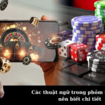 Các thuật ngữ trong phỏm tá lả bạn nên biết chi tiết